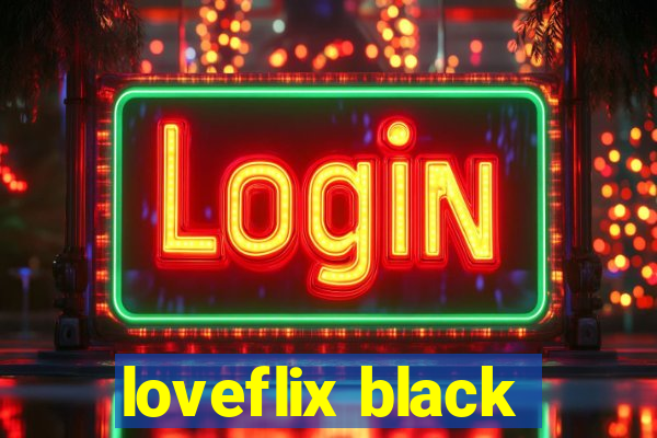 loveflix black